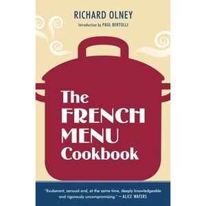 The French Menu Cookbook: The Food and Wine of France--Season by Delicious Seaso